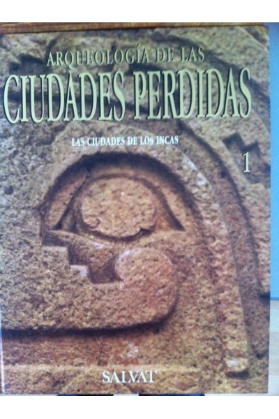 Arqueología de las ciudades perdidas nº 1: Las ciudades de los Incas.